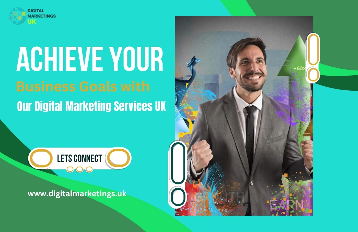 Achieve Your Business Goals with Our Digital Marketing Services UK