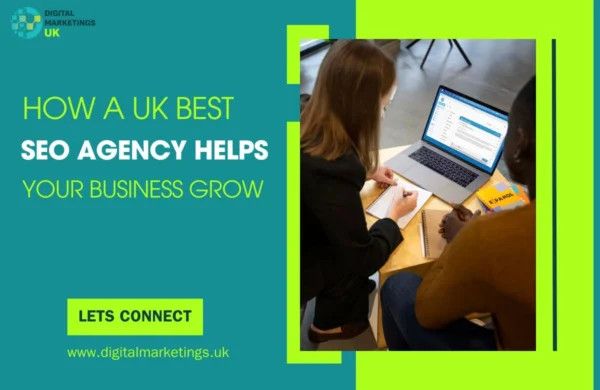 How a UK Best SEO Agency Helps Your Business Grow